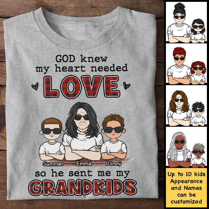 God Knew My Heart Needed Love So He Sent Me My Grandkids - Gift For Mom, Grandma - Personalized Unisex T-shirt, Hoodie