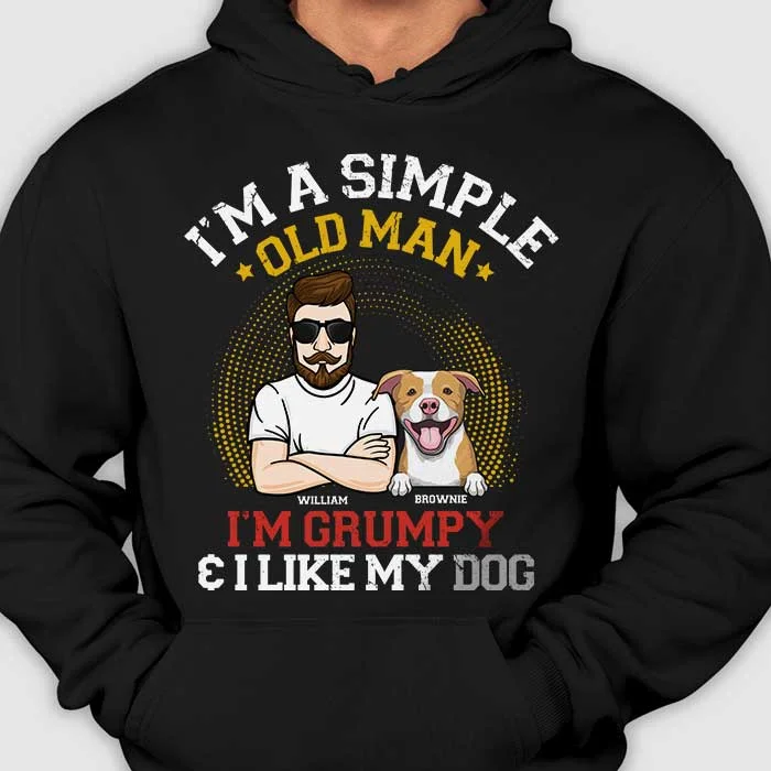 I'm Grumpy And I Like My Dog - Gift for Dog Dad - Personalized Unisex T-Shirt, Hoodie