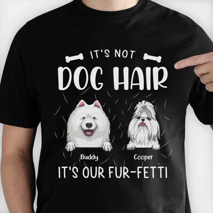 It's Not Dog Hair - Personalized Custom Unisex T-shirt