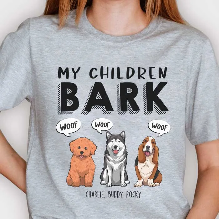 My Children Bark, Dog Mom - Mother's Day Gifts, Gift For Dog Mom, Personalized Unisex T-shirt, Hoodie