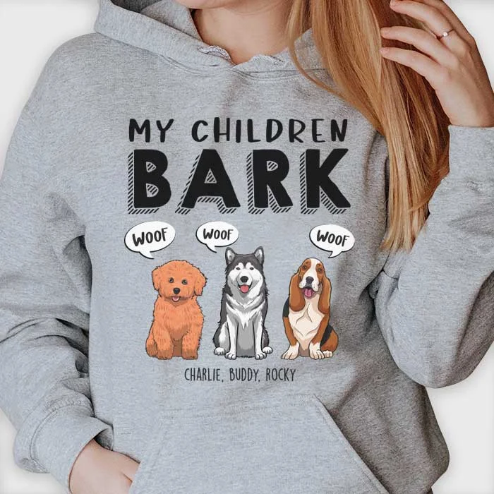 My Children Bark, Dog Mom - Mother's Day Gifts, Gift For Dog Mom, Personalized Unisex T-shirt, Hoodie