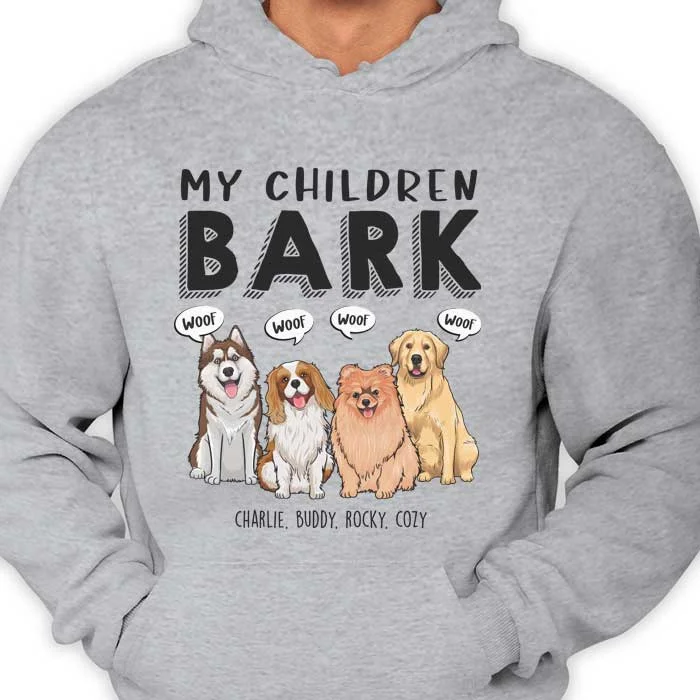 My Children Bark, Dog Mom - Mother's Day Gifts, Gift For Dog Mom, Personalized Unisex T-shirt, Hoodie