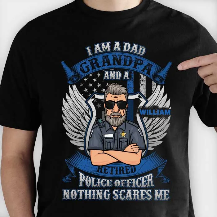 Retired Police Officer - Nothing Scares Me - Personalized Unisex T-Shirt