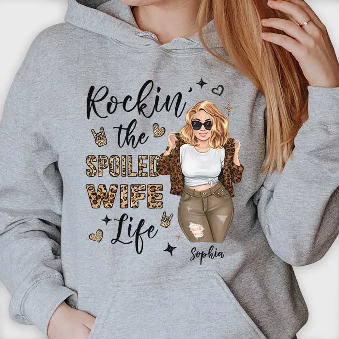 Rockin' The Spoiled Wife Life - Gift For Wife, Personalized Unisex T-shirt, Hoodie