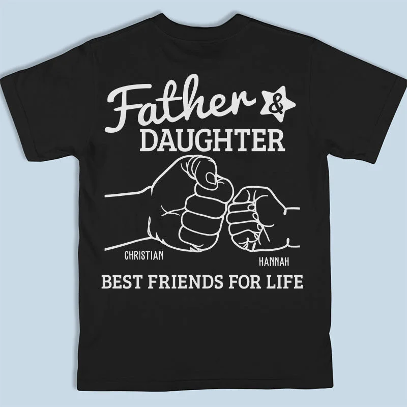 We Are Best Friends For Life - Family Personalized Custom Unisex Back Printed T-shirt, Hoodie, Sweatshirt - Father's Day, Birthday Gift For Dad