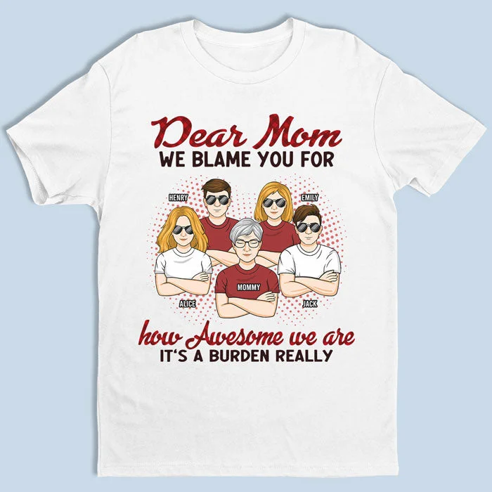 We're Awesome & It's Your Fault, Mom - Family Personalized Custom Unisex T-shirt, Hoodie, Sweatshirt - Mother's Day, Birthday Gift For Mom