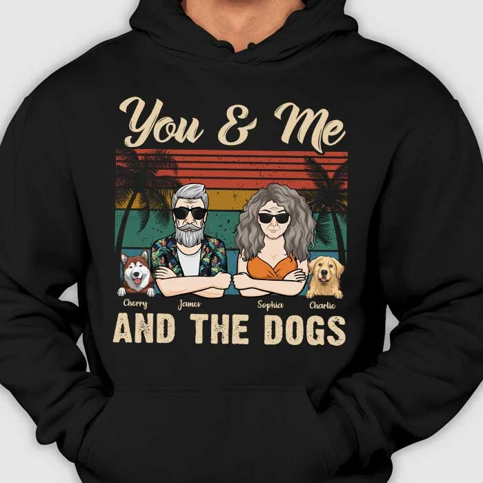 You Me & The Dogs - Personalized Unisex T-Shirt, Hoodie - Gift For Couples, Gift For Pet Lovers